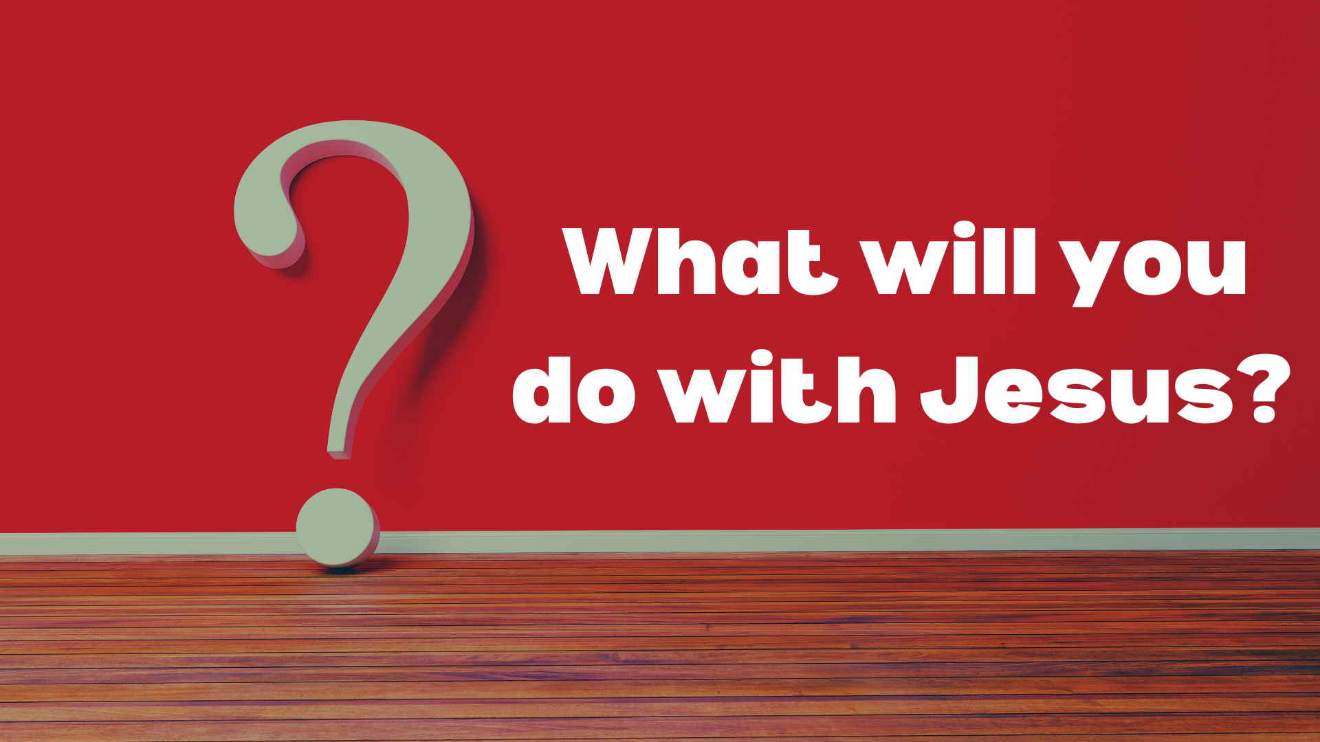 What will you do with Jesus? - Preachers Corner