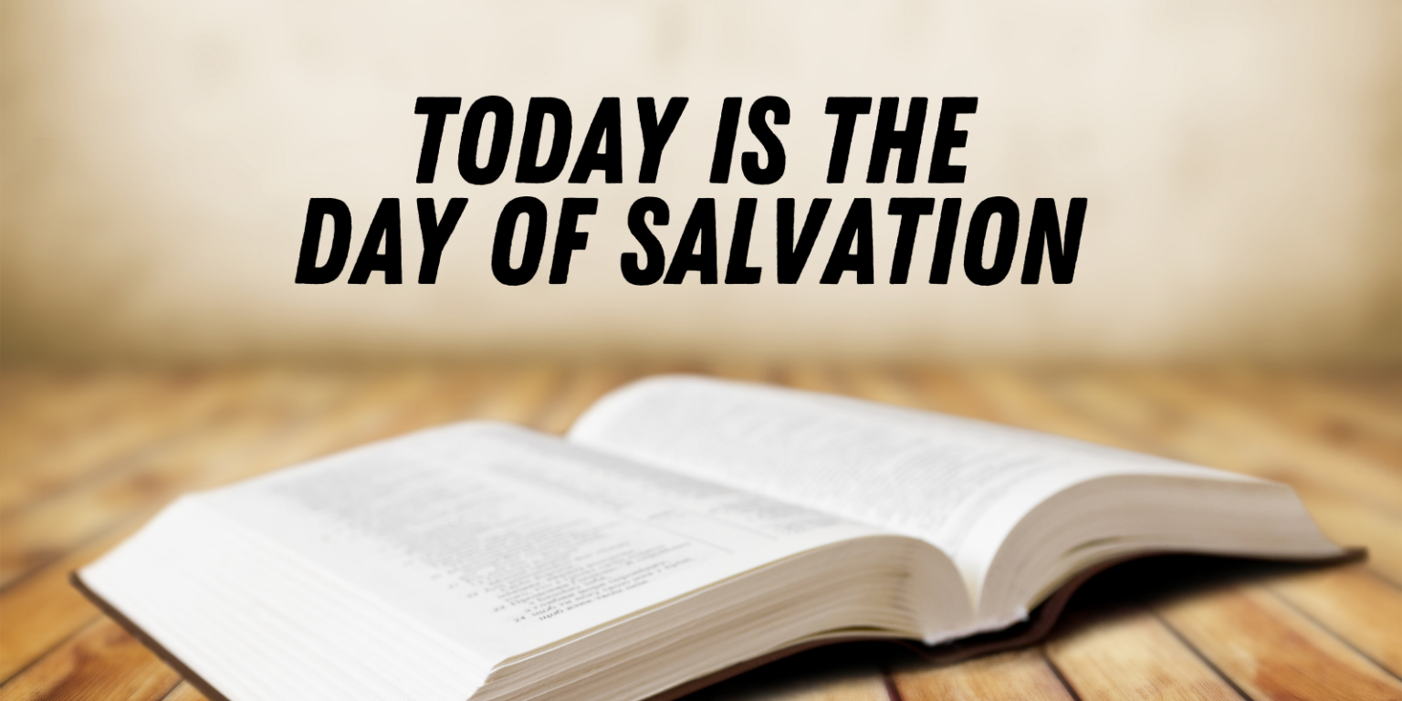 Today is the day of Salvation - Preachers Corner