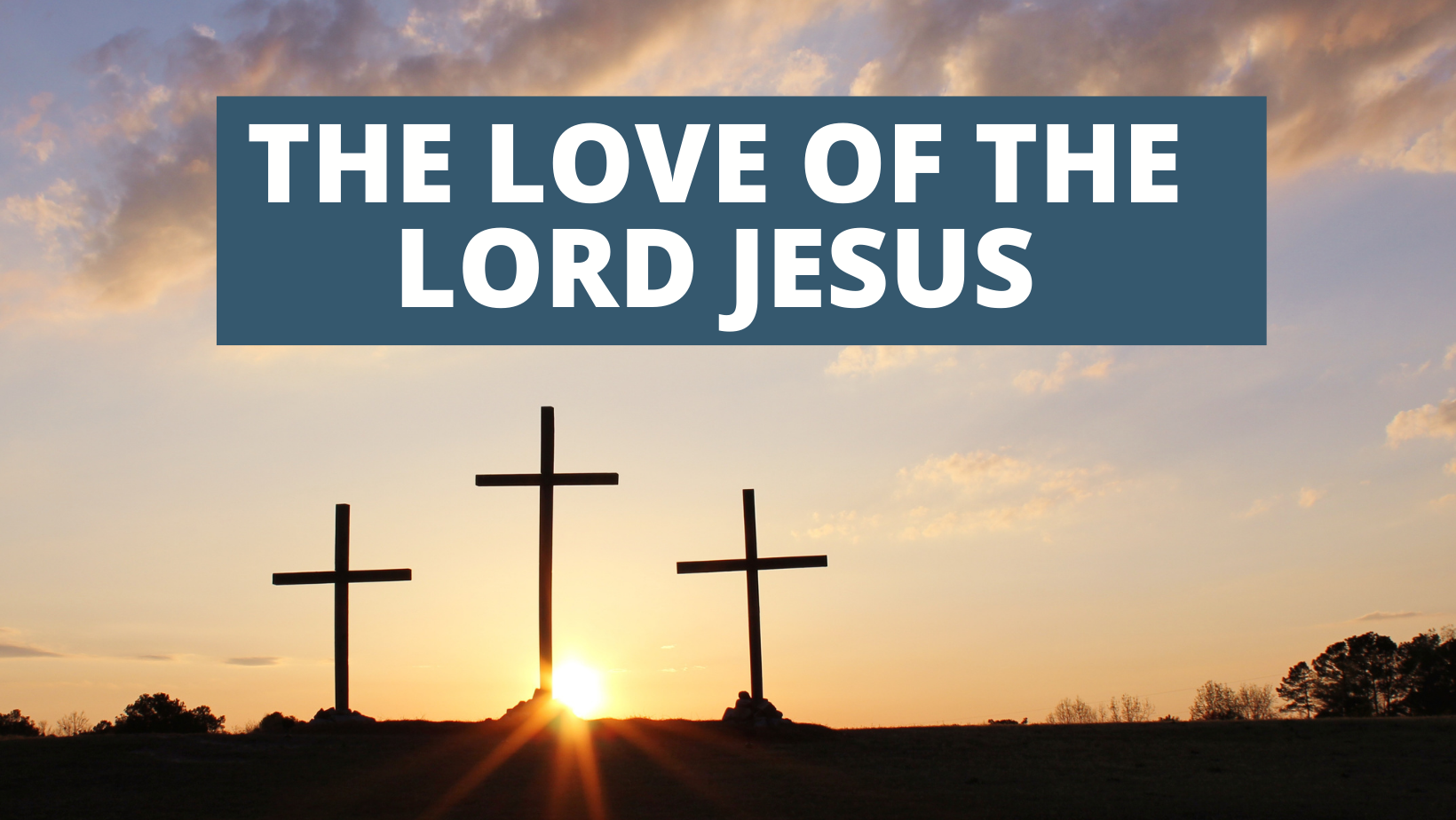 The Love of the Lord Jesus - Preachers Corner