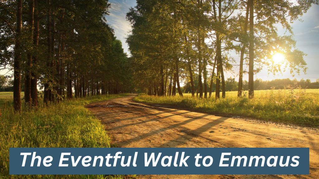 The Eventful Walk to Emmaus - Preachers Corner