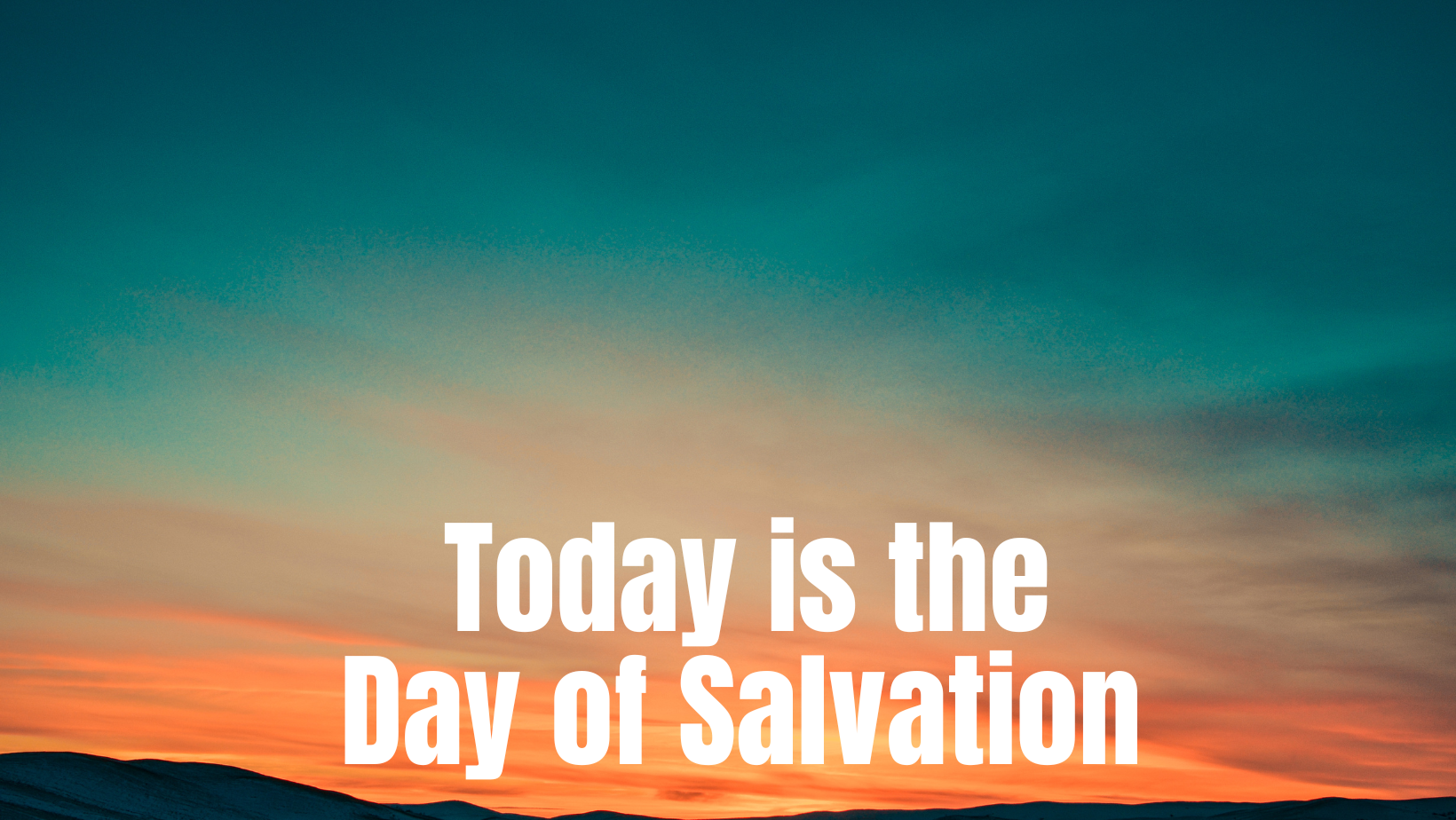 Today is the Day of Salvation - Preachers Corner